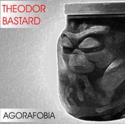 Theodor Bastard : Agorafobia